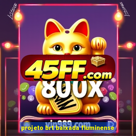 projeto brt baixada fluminense